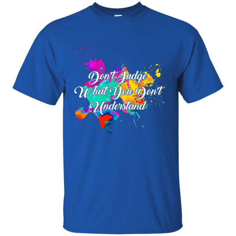 Autism T-Shirt Don't Judge What You Don't Understand Cute Funny Tees Gift Shirts CustomCat