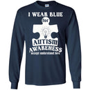 Autism T-Shirt I Wear Blue For Autism Awareness Accept Understand Love Awareness Day Gift Tee Shirts CustomCat