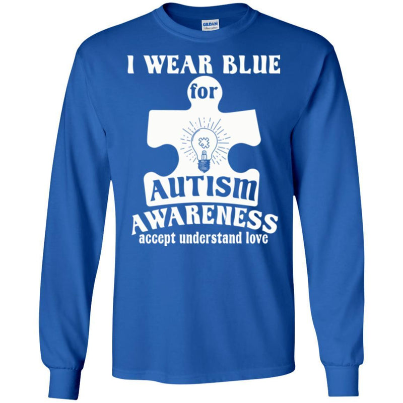 Autism T-Shirt I Wear Blue For Autism Awareness Accept Understand Love Awareness Day Gift Tee Shirts CustomCat