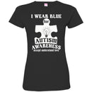 Autism T-Shirt I Wear Blue For Autism Awareness Accept Understand Love Awareness Day Gift Tee Shirts CustomCat