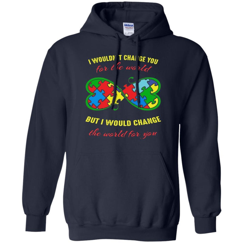 Autism T-Shirt I Wouldn't Change You For The World But I Would Change The World For You Shirts CustomCat