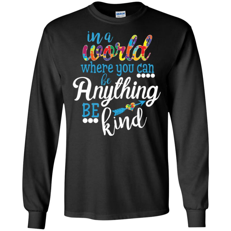 Autism T-Shirt In A World Where You Can Be Anything Be Kind Awareness Day Gift Tee Shirts CustomCat
