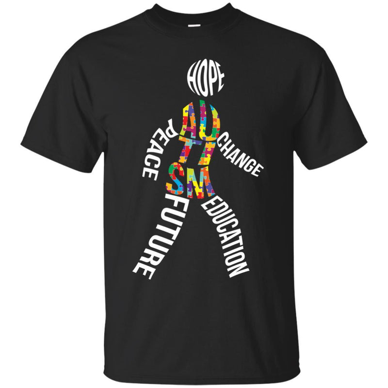 Autism T-Shirt Inspirational Message Poster with Quote for Hope Peace Change Education Future Shirts CustomCat