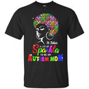 Autism T-Shirt It Takes A Lot Of Sparkle To Be An Autism Mom Puzzle Piece Awareness Day Gift Shirts CustomCat