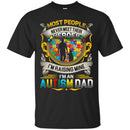 Autism T-Shirt Most People Never Meet Their Heroes I'm Raising Mine I'm An Autism Dad Shirts CustomCat
