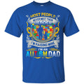 Autism T-Shirt Most People Never Meet Their Heroes I'm Raising Mine I'm An Autism Dad Shirts CustomCat