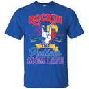 Autism T-Shirt Rockin The Autism Mom Life Awareness Day Gift Tee Shirts CustomCat