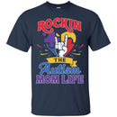Autism T-Shirt Rockin The Autism Mom Life Awareness Day Gift Tee Shirts CustomCat