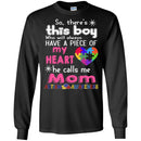 Autism T-Shirt So There This Boy Who Will Always Have A Piece Of My Heart He Call Me Mom Shirts CustomCat