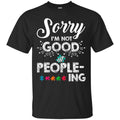 Autism T-Shirt Sorry I'm Not Good At People-Ing Awareness Day Gift Tee Shirts CustomCat