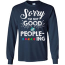 Autism T-Shirt Sorry I'm Not Good At People-Ing Awareness Day Gift Tee Shirts CustomCat