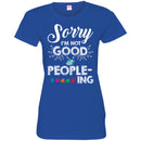 Autism T-Shirt Sorry I'm Not Good At People-Ing Awareness Day Gift Tee Shirts CustomCat