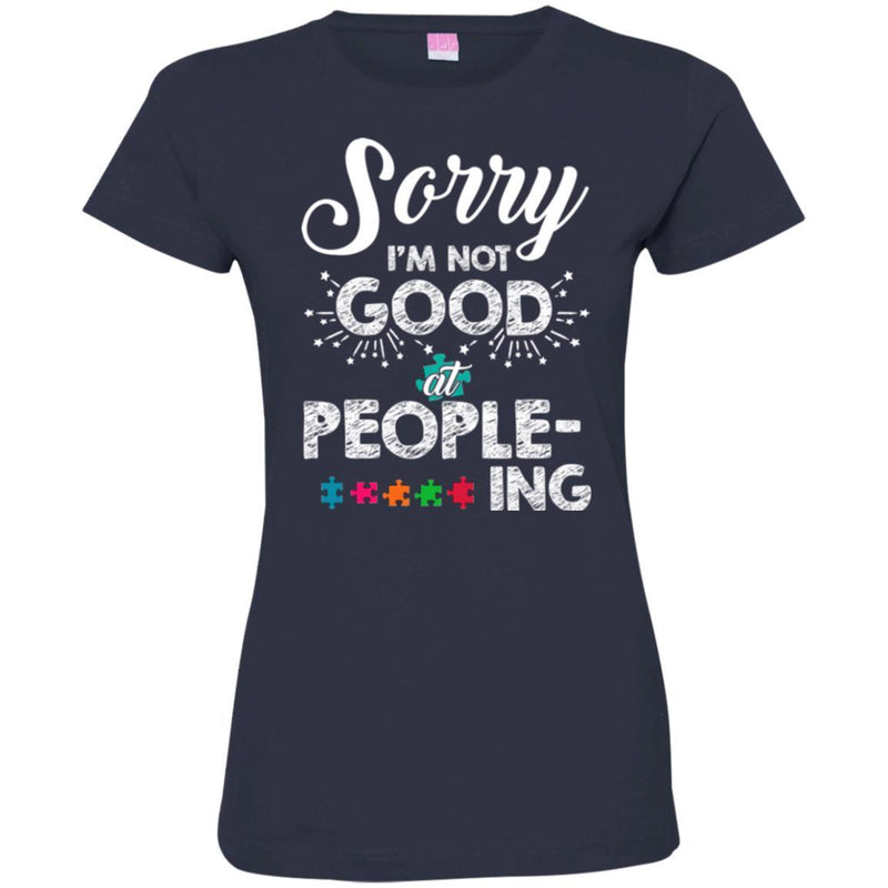 Autism T-Shirt Sorry I'm Not Good At People-Ing Awareness Day Gift Tee Shirts CustomCat