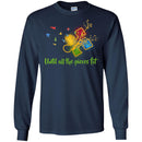 Autism T-Shirt Until All The Pieces Fit Puzzle Piece Awareness Day Gift Tee Shirts CustomCat
