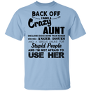 Back Off I Have A Crazy Aunt Stupid People And I'm Not Afraid To Use Her Gifts Shirt CustomCat