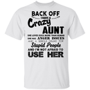 Back Off I Have A Crazy Aunt Stupid People And I'm Not Afraid To Use Her Gifts Shirt CustomCat