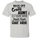 Back Off I Have A Crazy Aunt Stupid People And I'm Not Afraid To Use Her Gifts Shirt CustomCat