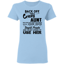 Back Off I Have A Crazy Aunt Stupid People And I'm Not Afraid To Use Her Gifts Shirt CustomCat