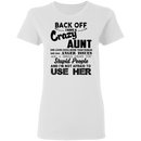Back Off I Have A Crazy Aunt Stupid People And I'm Not Afraid To Use Her Gifts Shirt CustomCat