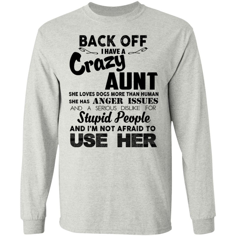 Back Off I Have A Crazy Aunt Stupid People And I'm Not Afraid To Use Her Gifts Shirt CustomCat