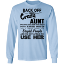 Back Off I Have A Crazy Aunt Stupid People And I'm Not Afraid To Use Her Gifts Shirt CustomCat