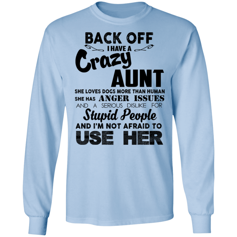 Back Off I Have A Crazy Aunt Stupid People And I'm Not Afraid To Use Her Gifts Shirt CustomCat