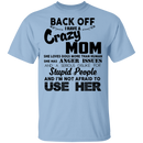 Back Off I Have A Crazy Mom
