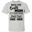 Back Off I Have A Crazy Mom