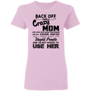 Back Off I Have A Crazy Mom