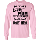 Back Off I Have A Crazy Mom