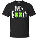 Bad And Boozy Shamrocks Funny Gifts Patrick's Day Irish T-Shirt CustomCat