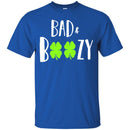 Bad And Boozy Shamrocks Funny Gifts Patrick's Day Irish T-Shirt CustomCat