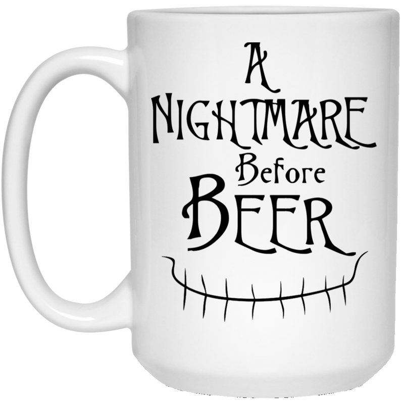 Beer Coffee Mug A NightMare Before Beer Drinking Lovers 11oz - 15oz White Mug CustomCat