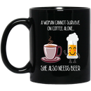 Beer Coffee Mug A Woman Cannot Survive On Coffee Alone She Also Needs Beer 11oz - 15oz Black Mug CustomCat