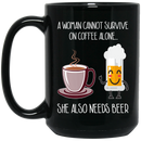 Beer Coffee Mug A Woman Cannot Survive On Coffee Alone She Also Needs Beer 11oz - 15oz Black Mug CustomCat