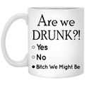 Beer Coffee Mug Are We Drunk Bitch We Might Be Beer Lovers 11oz - 15oz White Mug CustomCat