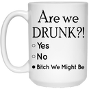 Beer Coffee Mug Are We Drunk Bitch We Might Be Beer Lovers 11oz - 15oz White Mug CustomCat