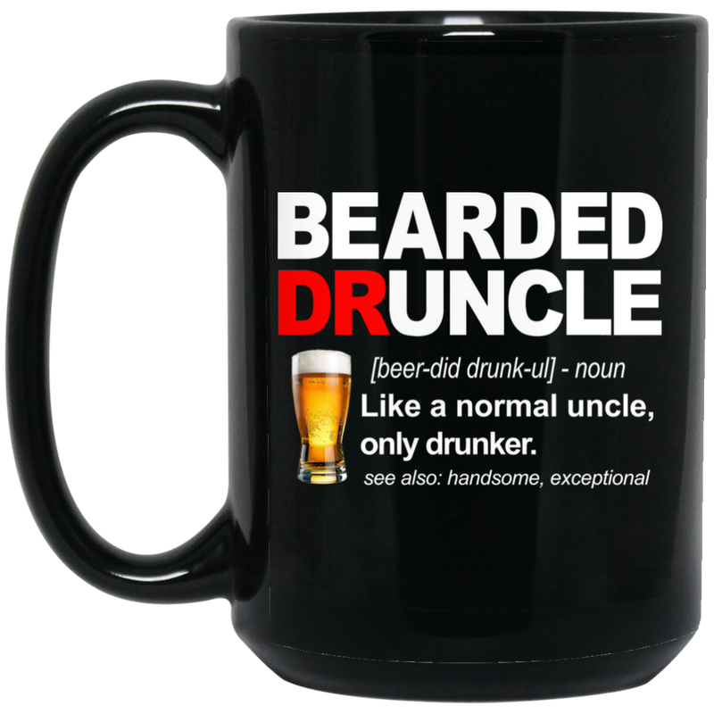 Beer Coffee Mug Bearde Druncle Like A Normal Uncle Only Drunker Beautiful Exceptional 11oz - 15oz Black Mug CustomCat