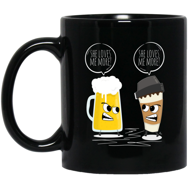 Beer Coffee Mug Beer And Coffee She Loves Me More Funny Art 11oz - 15oz Black Mug CustomCat