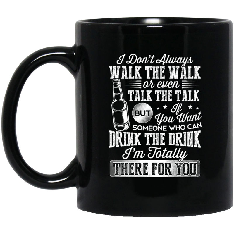 Beer Coffee Mug Beer Drink The Drink I'm Totally There For You 11oz - 15oz Black Mug CustomCat