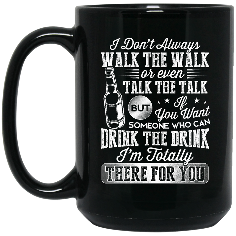 Beer Coffee Mug Beer Drink The Drink I'm Totally There For You 11oz - 15oz Black Mug CustomCat