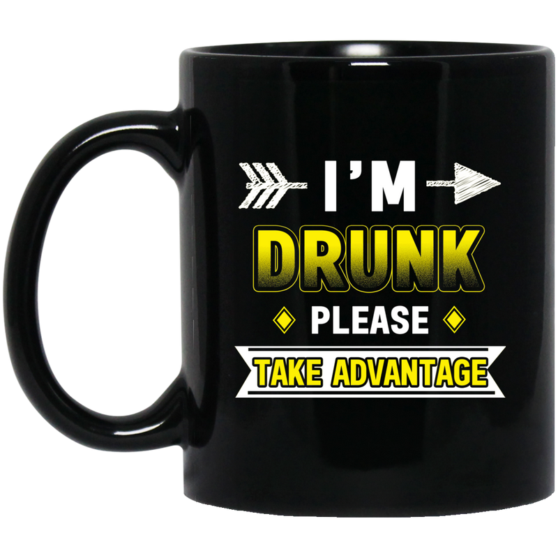 Beer Coffee Mug Beer I'm Drunk Please Take Advantage 11oz - 15oz Black Mug CustomCat