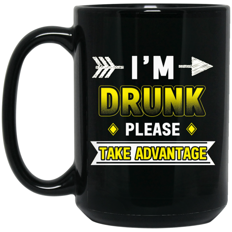 Beer Coffee Mug Beer I'm Drunk Please Take Advantage 11oz - 15oz Black Mug CustomCat