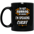 Beer Coffee Mug Beer I'm Not Slurring My Words I'm Speaking Cursive Drinking Lovers 11oz - 15oz Black Mug CustomCat