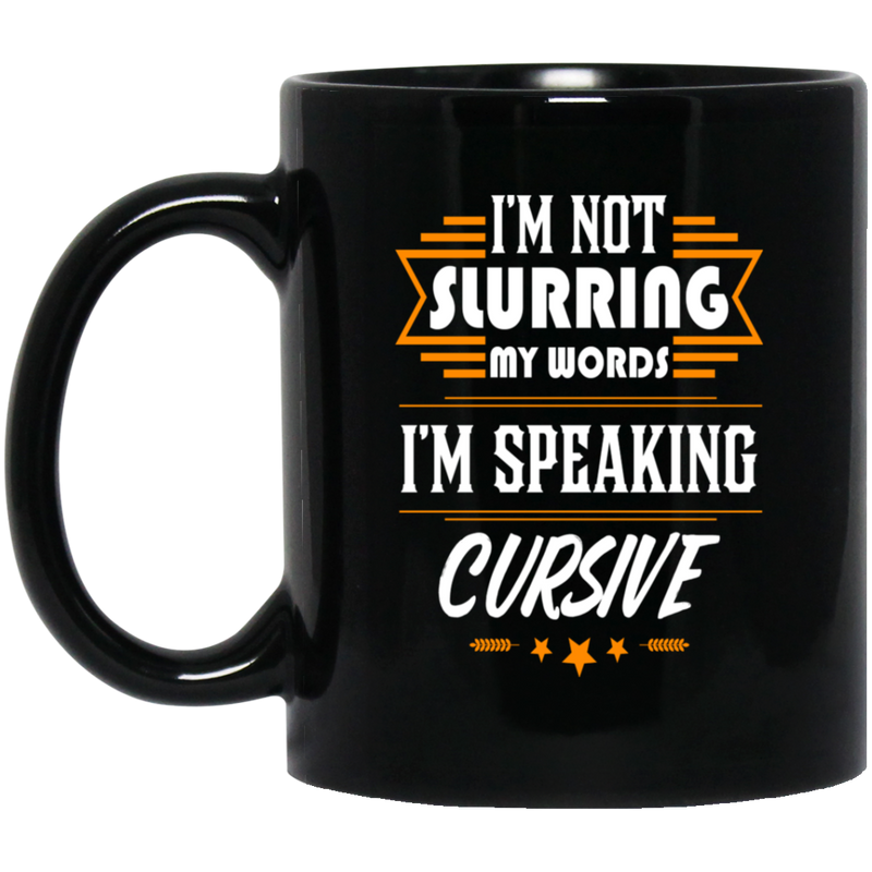 Beer Coffee Mug Beer I'm Not Slurring My Words I'm Speaking Cursive Drinking Lovers 11oz - 15oz Black Mug CustomCat