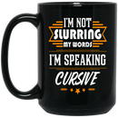 Beer Coffee Mug Beer I'm Not Slurring My Words I'm Speaking Cursive Drinking Lovers 11oz - 15oz Black Mug CustomCat