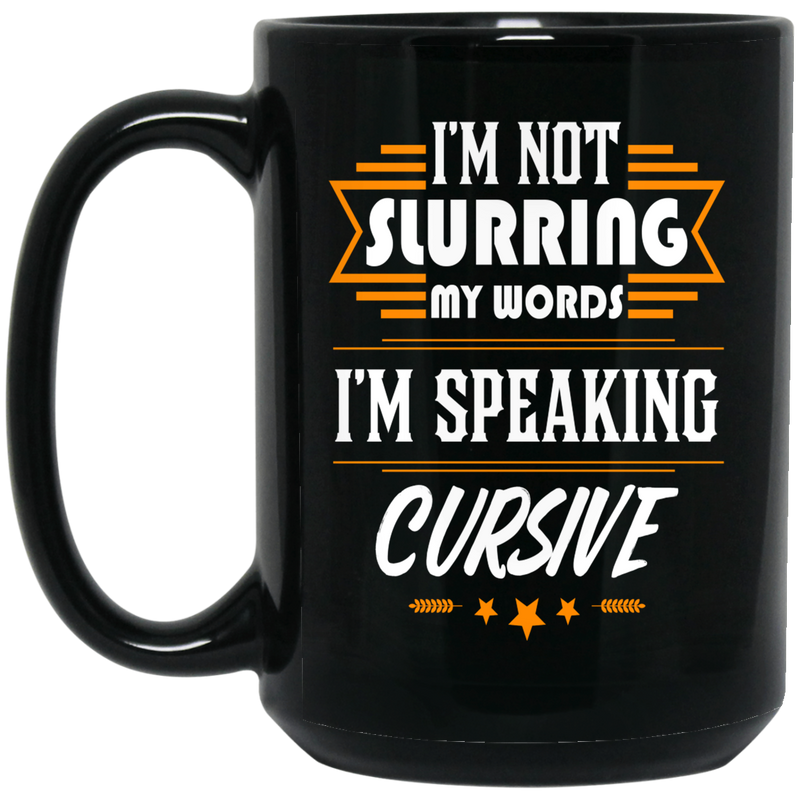 Beer Coffee Mug Beer I'm Not Slurring My Words I'm Speaking Cursive Drinking Lovers 11oz - 15oz Black Mug CustomCat