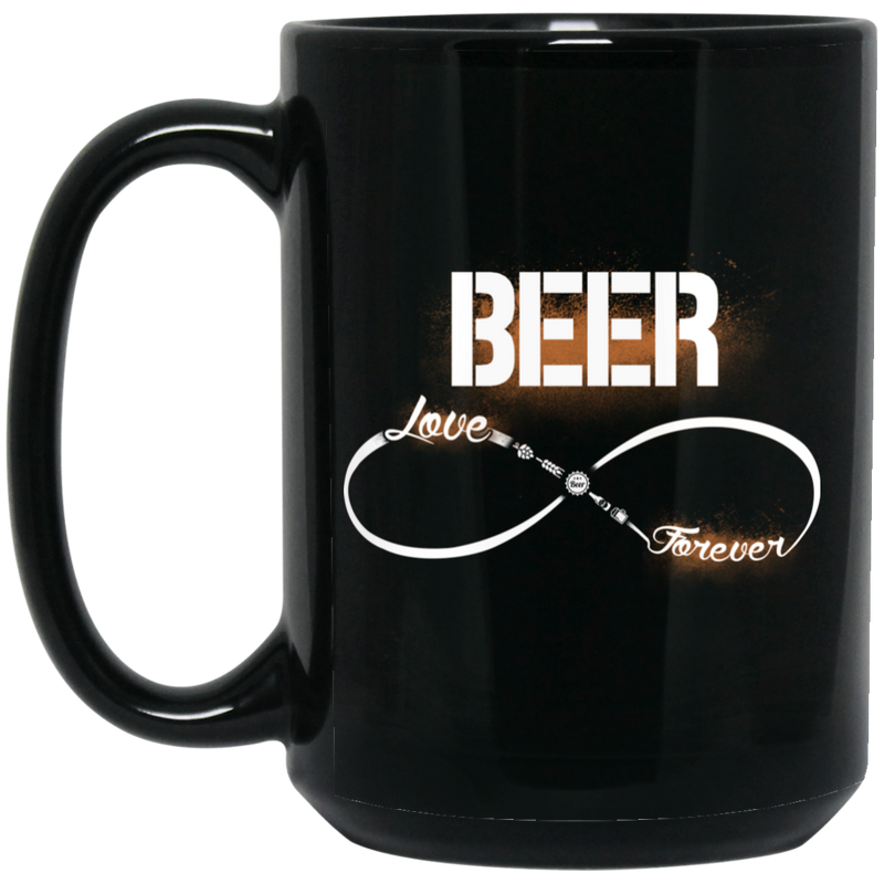 Beer Coffee Mug Beer Love Forever 11oz - 15oz Black Mug CustomCat