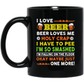 Beer Coffee Mug Beer Loves Me Holy Crap I Have To Pee I'm So Smashed 11oz - 15oz Black Mug CustomCat