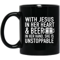 Beer Coffee Mug Beer Wish Jesus In Her Heart And Beer In Her Hand She Is Unstoppable 11oz - 15oz Black Mug CustomCat